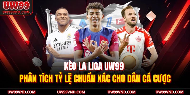 Kèo La Liga UW99
