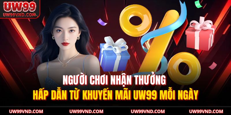 Người chơi nhận thưởng hấp dẫn từ khuyến mãi UW99 mỗi ngày