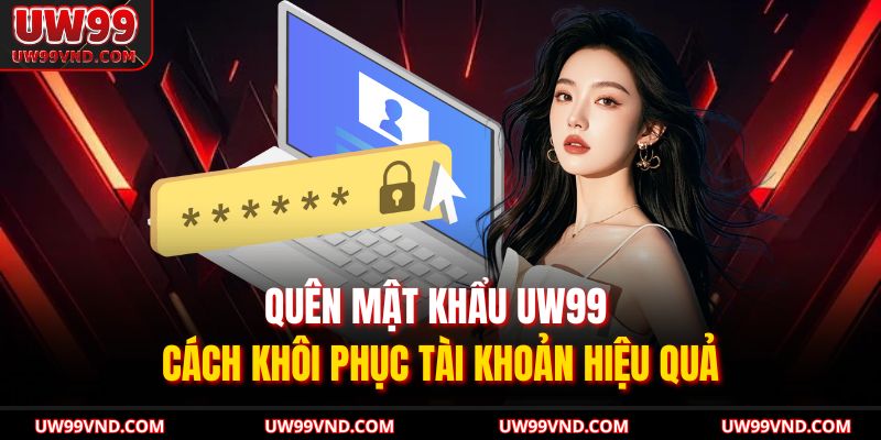 Quên Mật Khẩu UW99