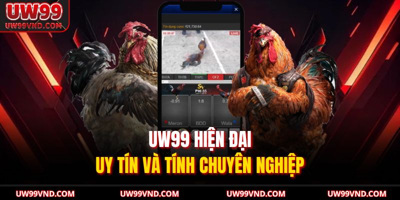 UW99 hiện đại, uy tín và tính chuyên nghiệp