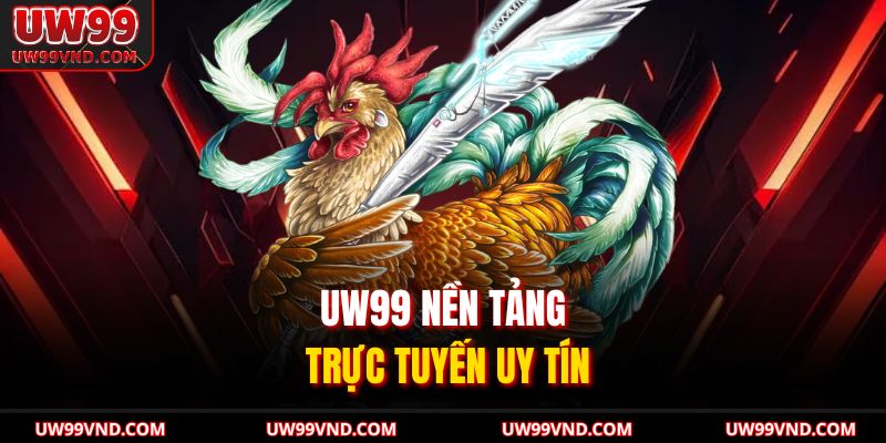 Đá Gà C1 UW99 Sức Hút Từ Đấu Trường Kịch Tính Nhất 4 UW99 nền tảng trực tuyến uy tín