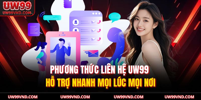 Phương thức liên hệ UW99 – Kết nối nhanh chóng và tiện lợi