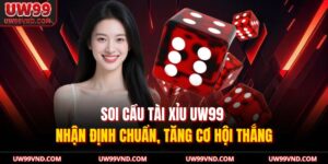 Soi Cầu Tài Xỉu UW99 – Nhận Định Chuẩn, Tăng Cơ Hội Thắng 17 Soi cầu tài xỉu UW99