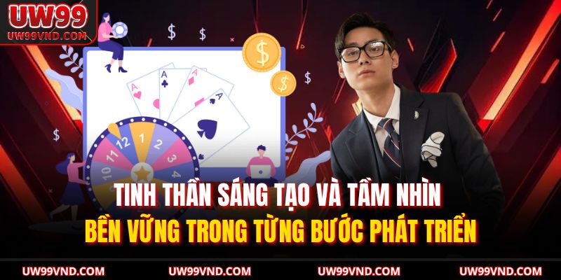 Tinh thần sáng tạo và tầm nhìn bền vững trong từng bước phát triển
